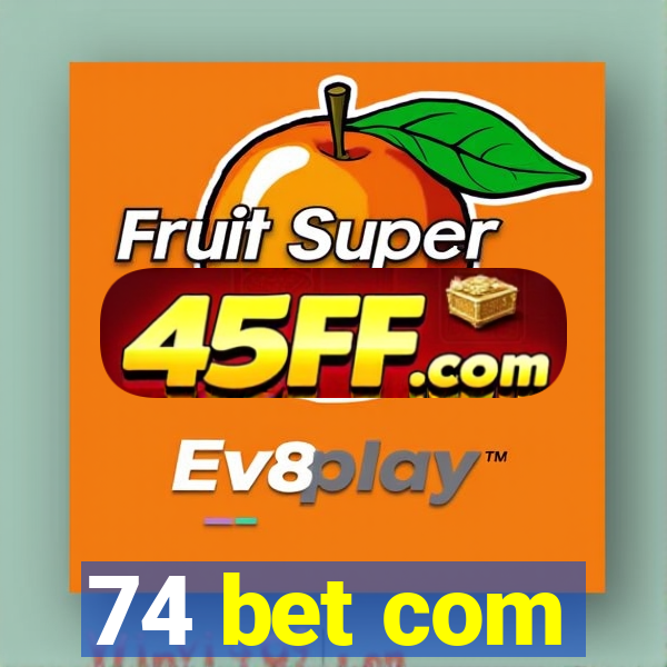 74 bet com